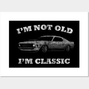 I'm not old I'm classic car funny mustang Posters and Art